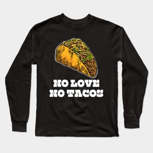 no love no tacos Long Sleeve T-Shirt